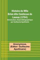 Histoire De Mlle Brion Dite Comtesse De Launay (1754); Introduction, Essai Bibliographique Par Guillaume Apollinaire
