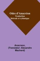 Odes d'Anacréon; Traduction Littérale Et Rythmique