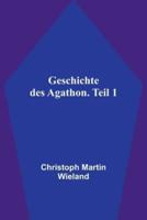 Geschichte Des Agathon. Teil 1