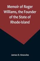 Memoir of Roger Williams, the Founder of the State of Rhode-Island