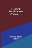 Melmoth the Wanderer (Volume 1)