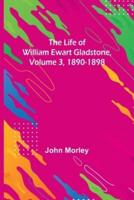 The Life of William Ewart Gladstone, Volume 3, 1890-1898