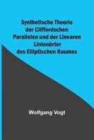 Synthetische Theorie Der Cliffordschen Parallelen Und Der Linearen Linienörter Des Elliptischen Raumes