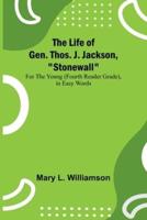 The Life of Gen. Thos. J. Jackson, Stonewall
