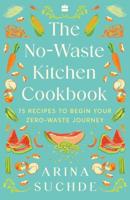 The No-Waste Kitchen Cookbook