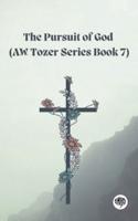 The Pursuit of God (AW Tozer Series Book 7)