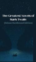 The Greatest Novels of Mark Twain (Deluxe Hardbound Edition)