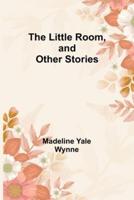 The Little Room, and Other Stories
