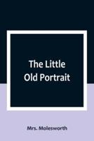 The Little Old Portrait