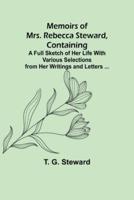 Memoirs of Mrs. Rebecca Steward, Containing