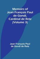 Memoirs of Jean François Paul De Gondi, Cardinal De Retz (Volume 3)