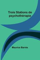 Trois Stations De Psychothérapie