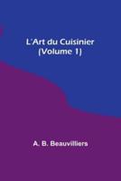 L'Art Du Cuisinier (Volume 1)