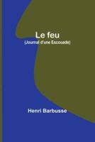 Le Feu (Journal D'une Escouade)