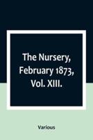 The Nursery, February 1873, Vol. XIII.