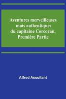 Aventures Merveilleuses Mais Authentiques Du Capitaine Corcoran, Première Partie