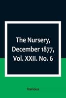 The Nursery, December 1877, Vol. XXII. No. 6