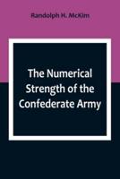 The Numerical Strength of the Confederate Army; An Examination of the Argument of the Hon. Charles Francis Adams and Others