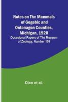 Notes on the Mammals of Gogebic and Ontonagon Counties, Michigan, 1920; Occasional Papers of the Museum of Zoology, Number 109