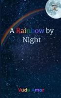 A Rainbow by Night
