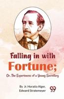 Falling in With Fortune; Or, The Experiences of a Young Secretary