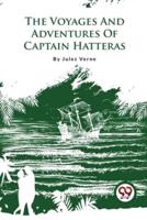 The Voyages And Adventures Of Captain Hatteras