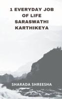 1 Everyday Job of Life Saraswathi Karthikeya