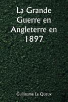 La Grande Guerre En Angleterre En 1897