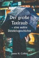 Der Große Taxiraub - Eine Wahre Detektivgeschichte