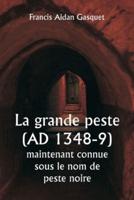 La Grande Peste (AD 1348-9) Maintenant Connue Sous Le Nom De Peste Noire