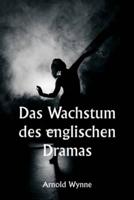 Das Wachstum Des Englischen Dramas