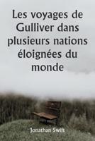 Les Voyages De Gulliver Dans Plusieurs Nations Éloignées Du Monde