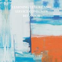 Learning Leisure And Service Consumer Behavior