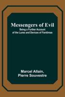 Messengers of Evil; Being a Further Account of the Lures and Devices of Fantomas