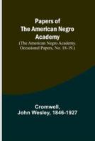 Papers of the American Negro Academy. (The American Negro Academy. Occasional Papers, No. 18-19.)