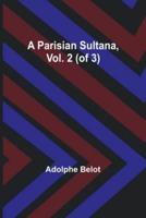 A Parisian Sultana, Vol. 2 (Of 3)