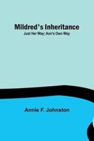 Mildred's Inheritance; Just Her Way; Ann's Own Way