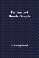 The Lost and Hostile Gospels