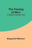 The Passing of Mars A Modern Morality Play