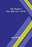 The Pastor's Fire-Side Vol. 3 (Of 4)