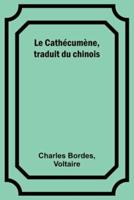 Le Cathecumene, Traduit Du Chinois