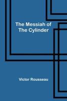 The Messiah of the Cylinder