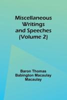 Miscellaneous Writings and Speeches (Volume 2)