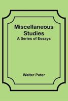 Miscellaneous Studies; a Series of Essays