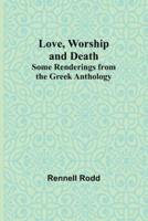 Love, Worship and Death
