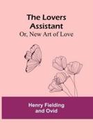 The Lovers Assistant; Or, New Art of Love