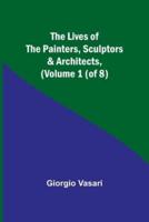 The Lives of the Painters, Sculptors & Architects, (Volume 1 (Of 8))