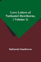 Love Letters of Nathaniel Hawthorne, ( Volume 1)