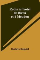 Rodin À L'hotel De Biron Et À Meudon