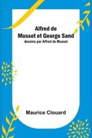 Alfred De Musset Et George Sand; Dessins Par Alfred De Musset